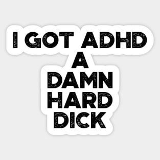 I Got ADHD Funny Sticker